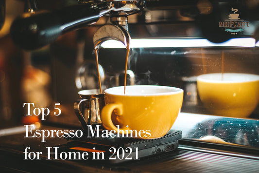 Top 5 Espresso Machines for Home in 2021