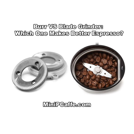 Blade VS Burr Grinder: Which One Makes Better Espresso? - MiniPCaffe.com